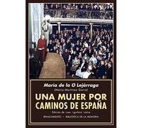 Una mujer por caminos de España: Recuerdos de propagandista: 65 (Biblioteca de la Memoria, Serie Menor)