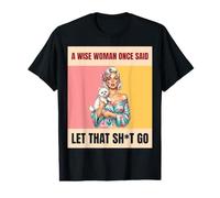 Una Mujer Sabia Dijo una Vez: «Déjalo IR», Retro Dog Mom Camiseta gráfica económica