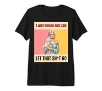 Una Mujer Sabia Dijo una Vez: «Déjalo IR», Retro Dog Mom Camiseta Premium