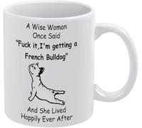Una mujer sabia dijo una vez: "Me voy a llevar un bulldog francés". Taza de café novedosa, taza de té de cerámica con impresión de doble cara para mamá, papá, amigo, esposa, esposo, regalo de 11 oz.