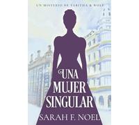 Una Mujer Singular: Un Misterio Histórico Victoriano: 2 (La Serie de Misterios Históricos de Tabitha y Wolf)