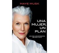 Una mujer, un plan: Una vida llena de riesgos, belleza y éxito (No ficción)