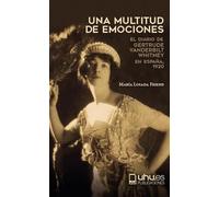 Una multitud de emociones: El diario de Gertrude Vanderbilt Whitney en España. 1920: 135 (Arias Montano)