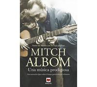 Una música prodigiosa: Una novela inspirada en uno de los mejores guitarristas de la historia (Mitch Albom)