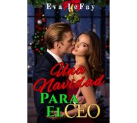 Una Navidad Para el CEO: Segundas Oportunidades y Reencuentro con un CEO Millonario,Romance Adulto