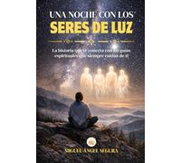 Una noche con los Seres de Luz: La historia que te conecta con los guías espirituales que siempre cuidan de ti (Sabiduría Ancestral)