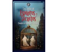 UNA NOCHE DE ESPÍRITUS Y SECRETOS: CUENTOS DE ESPECTROS Y AUSENCIAS: 2 (Antologías Apache)