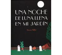Una Noche De Luna llena en Mi Jardin (Pequeñológuez)