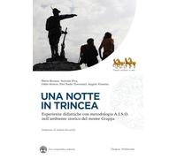 Una notte in trincea. Esperienze didattiche con metodologia A.I.S.O. nell'ambiente storico del monte Grappa (Ars cooperativa naturae)