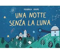Una notte senza la Luna. Ediz. a colori