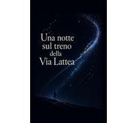 Una notte sul treno della Via Lattea