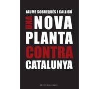 Una Nova Planta Contra Catalunya: A 300 Anys Del Decret Borbonic De No