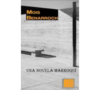 Una novela marroquí (Los libros de Mois Benarroch.)
