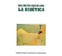 Una Nueva Disciplina: La Bioetica