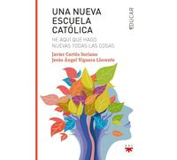 Una nueva escuela católica: He aquí que hago nuevas todas las cosas (Educar)