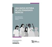 Una Nueva Historia De Los Feminismos Ibericos