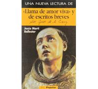 Una nueva lectura de Llama de amor viva y de escritos breves de San Juan de la Cruz (POPULAR)