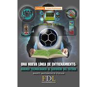 Una nueva línea de entrenamiento: Avance tecnológico al servicio del fútbol (Fútbol Profesional)