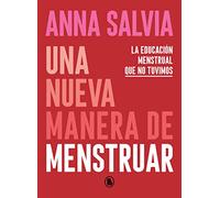 Una nueva manera de menstruar: Conociendo y respetando tu cuerpo y tus necesidades menstruales (Bruguera Tendencias)