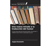 Una nueva mirada a la traducción del humor: El caso de las películas de Woody Allen 'Annie Hall' y 'Medianoche en París' subtituladas al persa