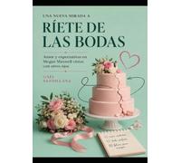 Una nueva mirada a Ríete de las bodas: Amor y expectativas en Megan Maxwell vistos con otros ojos