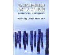 Una nueva oportunidad para el Evangelio: Hacia una pastoral de engendramiento (Biblioteca Manual Desclée)