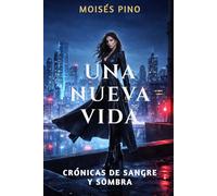 UNA NUEVA VIDA: Crónicas de Sangre y Sombra - Libro 1