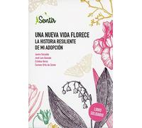 Una Nueva Vida Florece - La Historia Resiliente De Mi Adopcion (OTROS LIBROS PARA ADULTOS)