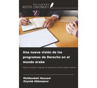Una nueva visión de los programas de Derecho en el mundo árabe: Hacia un modelo integrado de educación jurídica árabe moderna