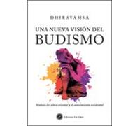 Una Nueva Visión Del Budismo: Síntesis Del Alma Oriental Y El Conocimi