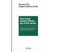 Una nuova Bretton Woods per il XXI secolo. Riflessioni sul futuro delle relazioni e degli scambi internazionali