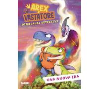 Una nueva era – Arex & Vastatore – Detectives dinosaurios – Fabbri