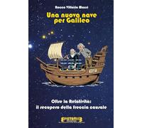 Una nuova nave per Galileo: Oltre la Relatività: il recupero della freccia causale (Episteme3)