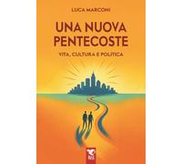 Una nuova Pentecoste. Vita, cultura e politica (Vita carismatica)