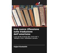 Una nuova riflessione sulla traduzione dell'umorismo: Il caso dei film di Woody Allen "Annie Hall" e "Midnight in Paris" sottotitolati in persiano