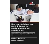 Una nuova visione per i corsi di laurea in giurisprudenza nel mondo arabo: L'istruzione giuridica in trasformazione: tradizione e innovazione Un programma di studi orientato al futuro