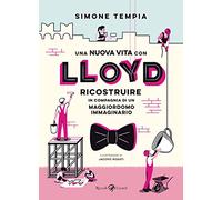 Una nuova vita con Lloyd. Ricostruire in compagnia di un maggiordomo immaginario