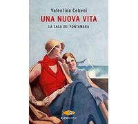 Una nuova vita. La saga dei Fontamara (Pickwick)