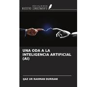 UNA ODA A LA INTELIGENCIA ARTIFICIAL (AI)