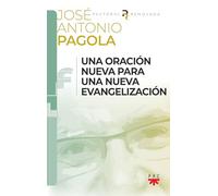 Una oración nueva para una nueva evangelización (Biblioteca Pagola)