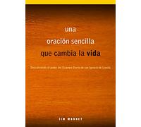 Una Oracion Sencilla Que Cambia La Vida: Descubriendo El Poder del Examen Diario de San Ignacio de Loyola