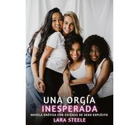 Una orgía inesperada: Novela Erótica con Escenas de Sexo Explícito para Adultos: 229