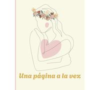 Una página a la vez: 118 preguntas que te ayudarán a descubrir y definir tus sentimientos, metas y pensamientos propios.