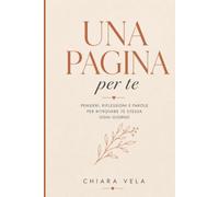 Una Pagina per Te: 100 frasi motivazionali per ritrovare autostima, serenità e ricominciare un giorno alla volta.