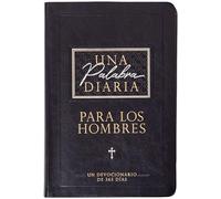 Una palabra diaria para los hombres: Un Devocionario De 365 Días: Un Devocionario De 365 Días