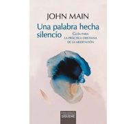 Una palabra hecha silencio: Guía para la practica cristiana de la meditación.: 29 (Nueva Alianza minor)