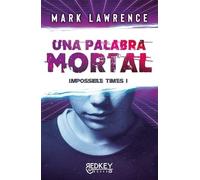 Una palabra mortal: Impossible Times I (NARRATIVA FANTASTICA)