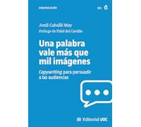 Una palabra vale más que mil imágenes.: Copywriting para persuadir a las audiencias: 726 (Manuales)