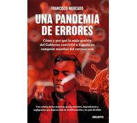 Una pandemia de errores: Cómo y por qué la mala gestión del Gobierno convirtió a España en campeona mundial del coronavirus (Deusto)