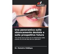 Una panoramica sullo sbiancamento dentale e sulle prospettive future: ''Un sorriso sicuro inizia con la comprensione della scienza che sta alla base del suo splendore''.